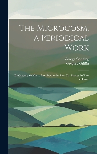 The Microcosm, a Periodical Work