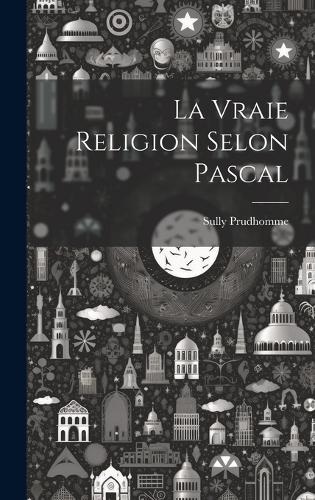 La Vraie Religion Selon Pascal