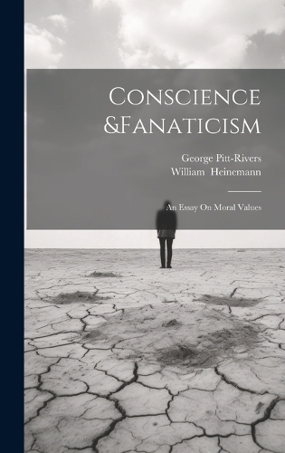 Conscience &Fanaticism; An Essay On Moral Values