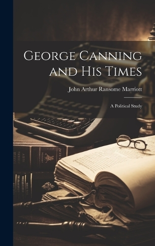 George Canning and His Times
