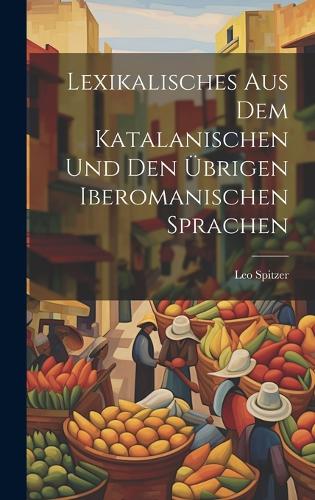 Lexikalisches aus dem katalanischen und den übrigen iberomanischen sprachen