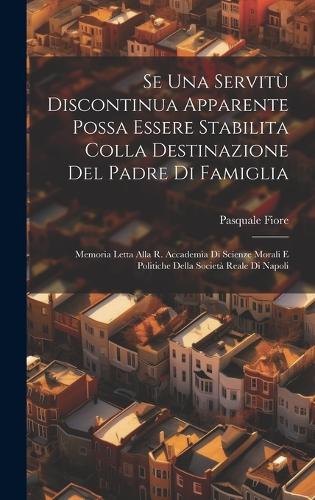 Se Una Servitù Discontinua Apparente Possa Essere Stabilita Colla Destinazione Del Padre Di Famiglia