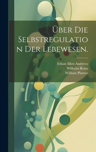 Über die Selbstregulation der Lebewesen.