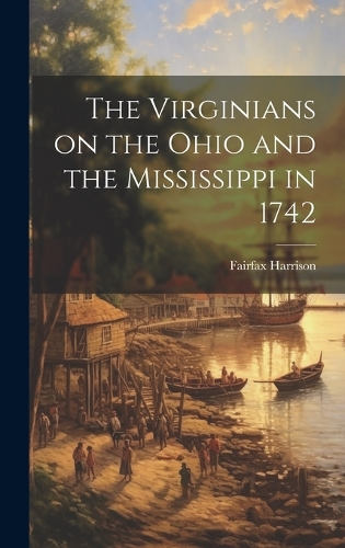 The Virginians on the Ohio and the Mississippi in 1742