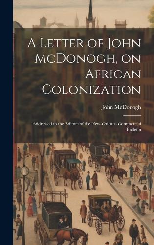 A Letter of John McDonogh, on African Colonization