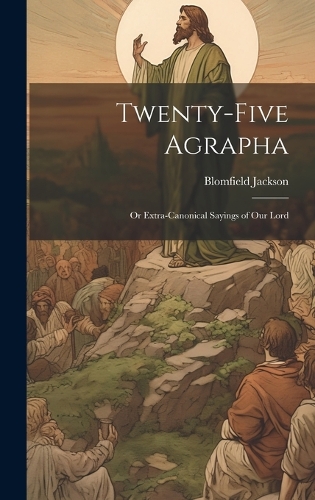 Twenty-Five Agrapha