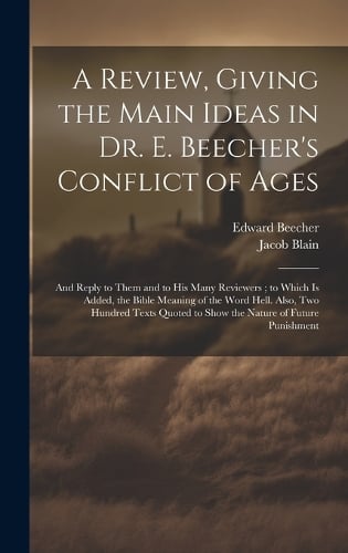 A Review, Giving the Main Ideas in Dr. E. Beecher's Conflict of Ages