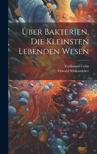 Über Bakterien, Die Kleinsten Lebenden Wesen