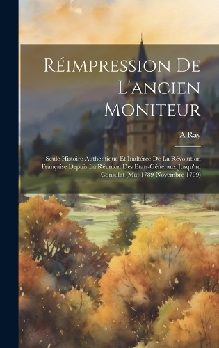 Réimpression De L'ancien Moniteur
