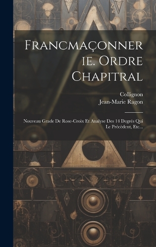 Francmaçonnerie. Ordre Chapitral