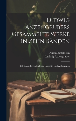 Ludwig Anzengrubers Gesammelte Werke in Zehn Bänden