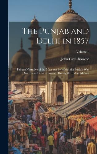 The Punjab and Delhi in 1857