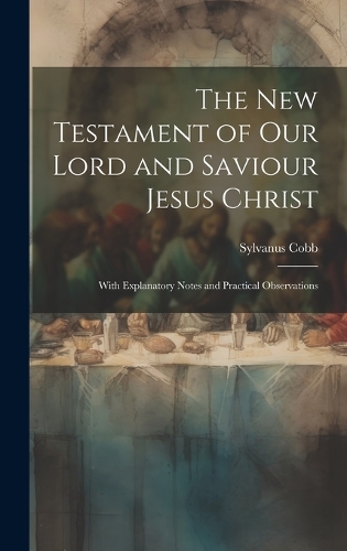 The New Testament of Our Lord and Saviour Jesus Christ