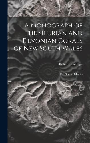 A Monograph of the Silurian and Devonian Corals of New South Wales