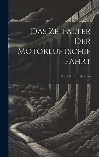 Das Zeitalter Der Motorluftschiffahrt