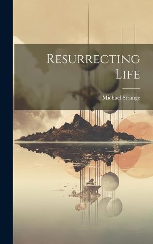 Resurrecting Life
