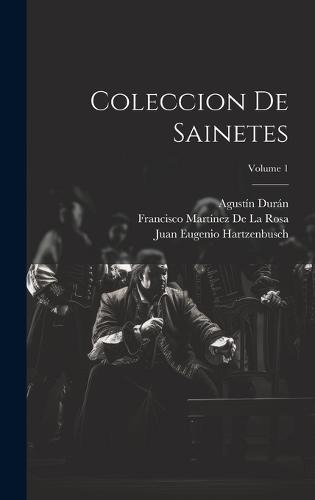 Coleccion De Sainetes; Volume 1