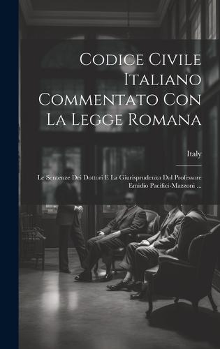 Codice Civile Italiano Commentato Con La Legge Romana