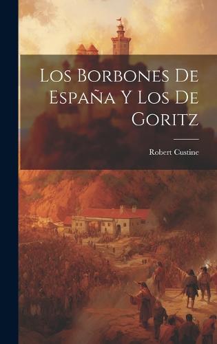 Los Borbones De España Y Los De Goritz