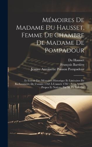Mémoires De Madame Du Hausset, Femme De Chambre De Madame De Pompadour