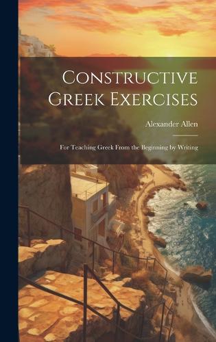 Constructive Greek Exercises