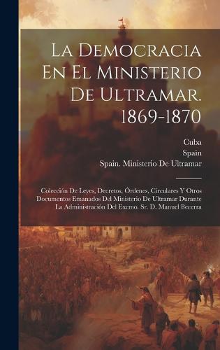 La Democracia En El Ministerio De Ultramar. 1869-1870
