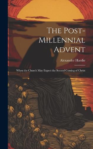 The Post-Millennial Advent