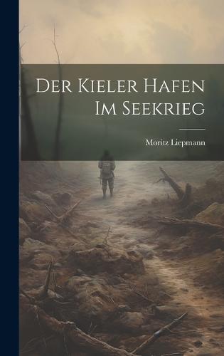 Der Kieler Hafen Im Seekrieg