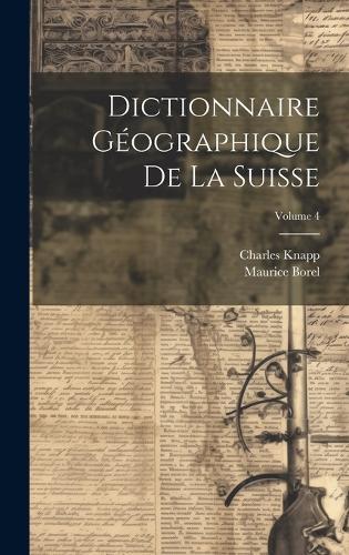 Dictionnaire Géographique De La Suisse; Volume 4