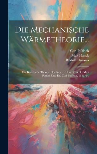 Die Mechanische Wärmetheorie...