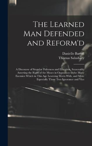 The Learned Man Defended and Reform'd