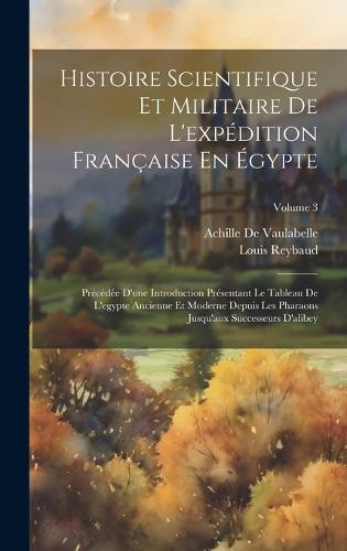 Histoire Scientifique Et Militaire De L'expédition Française En Égypte