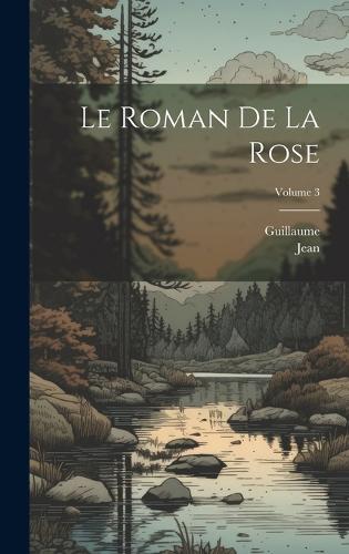 Le Roman De La Rose; Volume 3