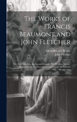 The Works of Francis Beaumont and John Fletcher