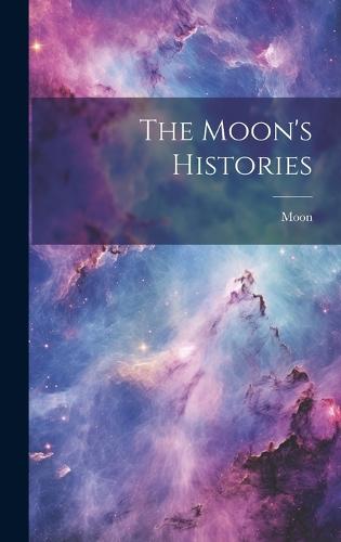 The Moon's Histories