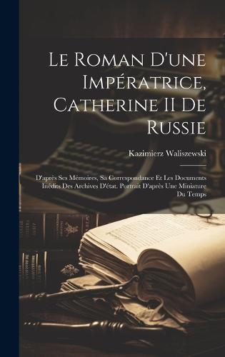 Le Roman D'une Impératrice, Catherine II De Russie