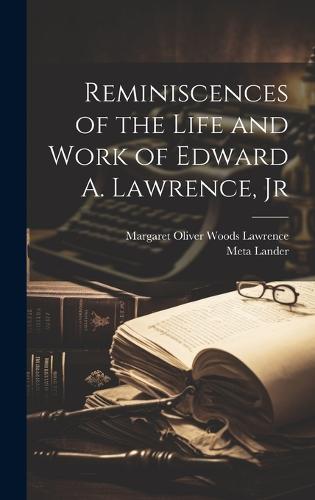 Reminiscences of the Life and Work of Edward A. Lawrence, Jr