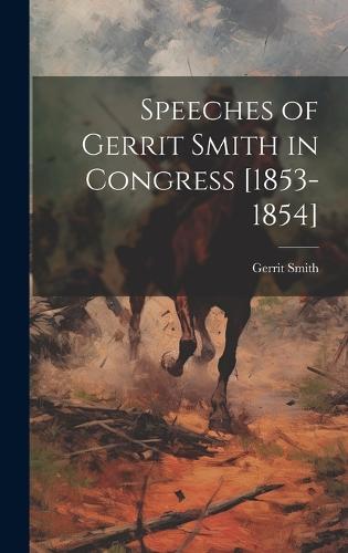 Speeches of Gerrit Smith in Congress [1853-1854]