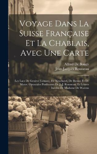 Voyage Dans La Suisse Française Et La Chablais, Avec Une Carte