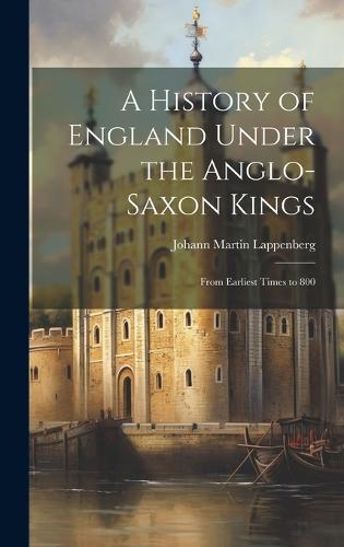 A History of England Under the Anglo-Saxon Kings
