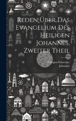 Reden über das Evangelium des heiligen Johannes, Zweiter Theil