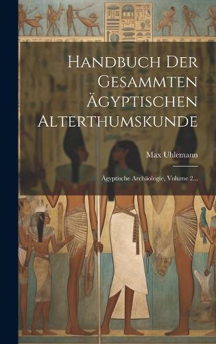 Handbuch Der Gesammten Ägyptischen Alterthumskunde