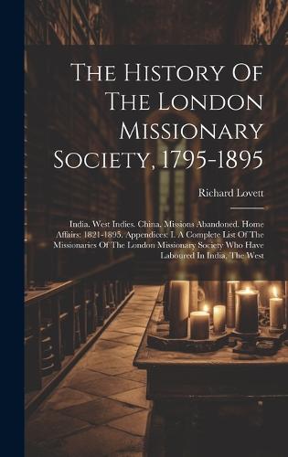 The History Of The London Missionary Society, 1795-1895