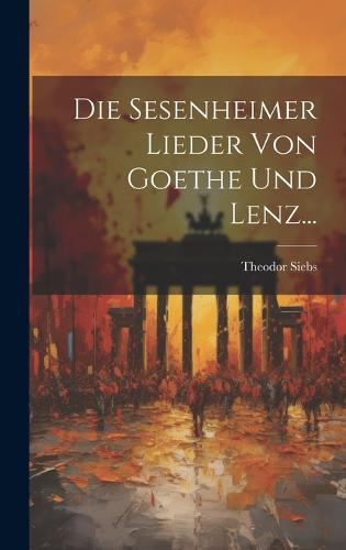 Die Sesenheimer Lieder Von Goethe Und Lenz...