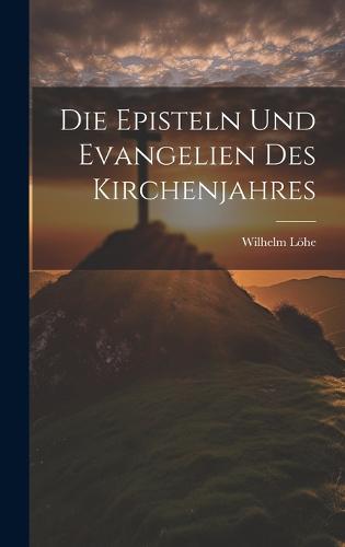 Die Episteln und Evangelien des Kirchenjahres