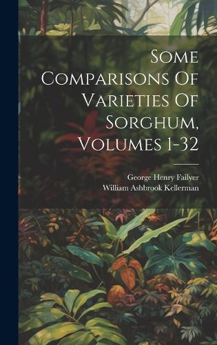 Some Comparisons Of Varieties Of Sorghum, Volumes 1-32