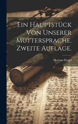 Ein Hauptstück von unserer Muttersprache. Zweite Auflage.