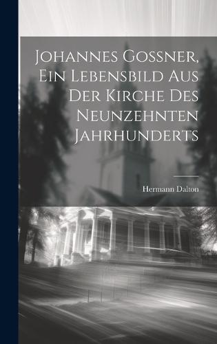 Johannes Goßner, ein Lebensbild aus der Kirche des neunzehnten Jahrhunderts