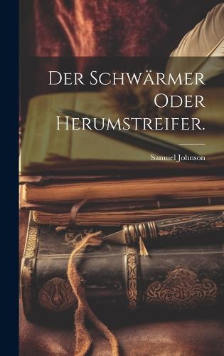 Der Schwärmer oder Herumstreifer.