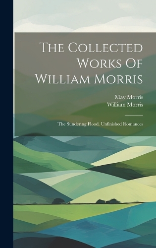 The Collected Works Of William Morris